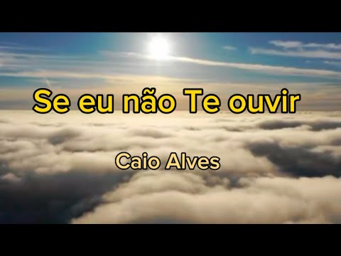 Caio Alves - Se eu não Te ouvir (Cover)