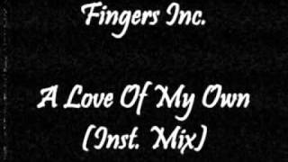 Fingers Inc. - A Love Of My Own (Instrumental Mix)