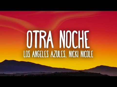 Los Ángeles Azules, NICKI NICOLE - Otra Noche