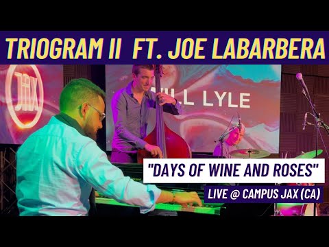 "Days of Wine and Roses" | TrioGram II ft Joe LaBarbera LIVE in CA
