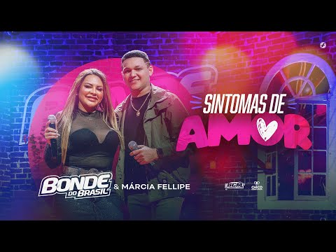 Bonde do Brasil feat @MarciaFellipe​ - Sintomas de amor (Clipe oficial)