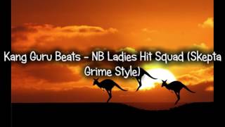 Kang Guru Beats - NB Ladies Hit Squad (Skepta Grime Style)
