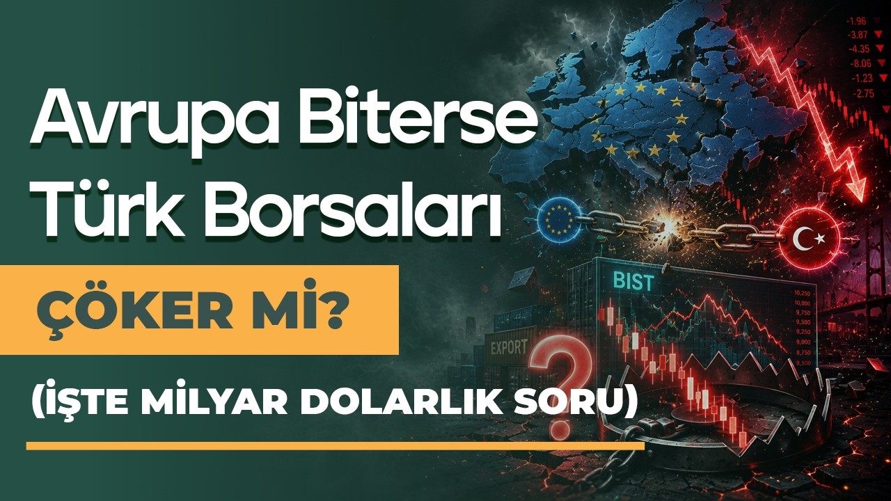 Avrupa’nın Bitmesi ile Türk Borsaları Çöker mi? (Dikkat Tuzak Geliyor)