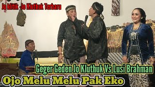 Download lagu Jo klitik - Jo Kluthuk Geger Geden Vs Lusi Brahman Pak Eko Melu Melu mp3