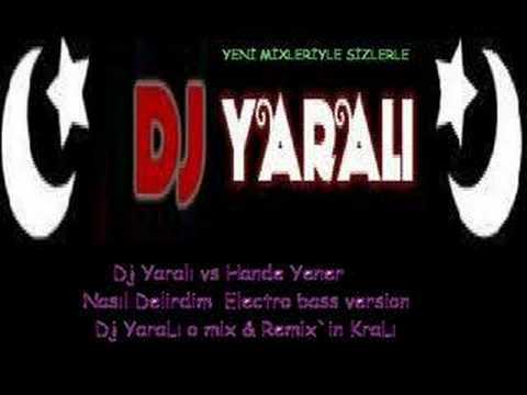 Dj YaraLı vs Hande yener - Nasil Delirdim - Electro bass
