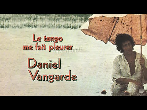 Daniel Vangarde - Le Tango Me Fait Pleurer (Official Audio)