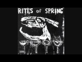 Rites Of Spring - End On End 