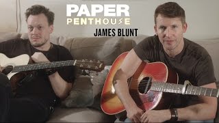 PAPER Penthouse: James Blunt sings "Love Me Better" and "Time of Your Life"
