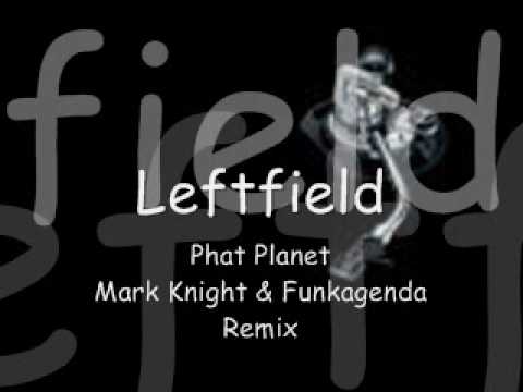Leftfield - Phat Planet ( Mark Knight & Funkagenda RMX )