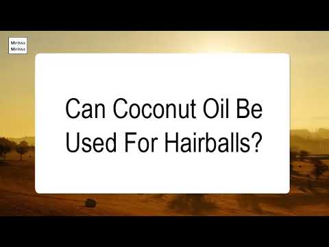 Can Coconut Oil Be Used For Hairballs