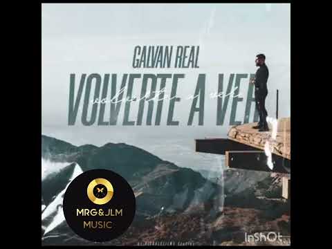 GALVÁN REAL  -  ( VOLVERTE A VER )