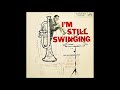 Joe Newman Octet  - I'm Still Swinging ( Full Album )