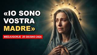 IL NUOVO MESSAGGIO DELLA MADONNA A MEDJUGORJE — «Io Sono Vostra Madre e Vi Amo» (25 Giugno 2026)