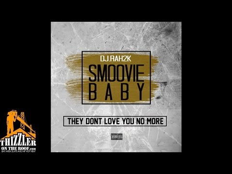 Smoovie Baby x DJRah2k - They Don't Love You No More [Thizzler.com Exclusive]