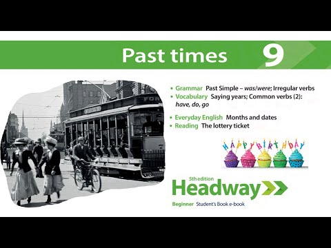 Headway Beginner 5th Unit 9 : Past times