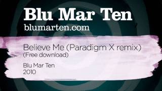 Blu Mar Ten - Believe Me (Paradigm X remix) (Blu Mar Ten, 2010)
