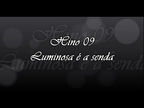 Hino 09 -  Luminosa é a senda