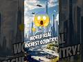 World RICHEST Country Ever