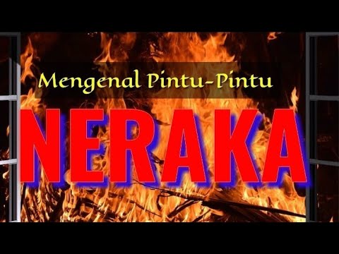 Mengenal Pintu - Pintu Neraka!!
