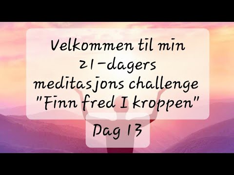 Dag 13 av min 21-dagers meditasjons challenge "Finn fred I kroppen " 😇