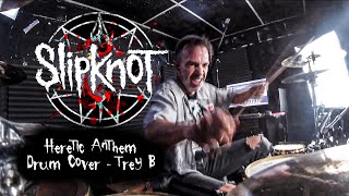 Slipknot Heretic Anthem Drum Cover Trey B