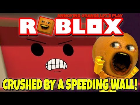 Roblox Crushed By A Speeding Wall Annoying Orange Plays Apphackzone Com - cuidado con la pared en roblox be crushed by a speeding