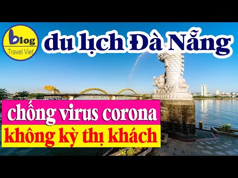 Đà Nẵng chống virus Corona - du lịch Đà Nẵng đưa ra chính sách chống dịch