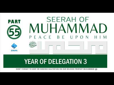 Part 55  | Life (Seerah) of Prophet Muhammad ﷺ - Year Of Delegation 3  | Abubakr Diwan | 2021