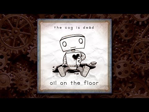 The Cog is Dead - Oil on the Floor