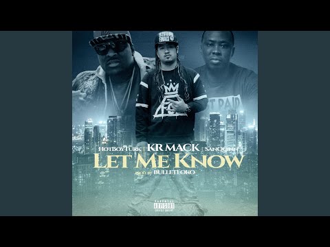 Let Me Know (feat. Hot Boy Turk & San Quinn)