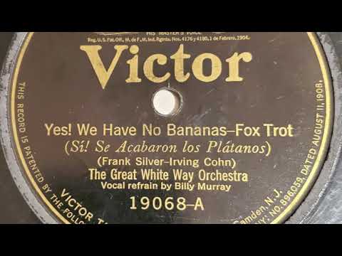 Yes! We Have No Bananas - The Great White Way Orchestra/Billy Murray, vocal 1923