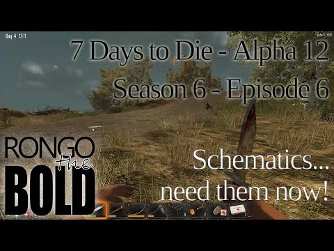 7 Days to Die | Alpha 12 | Season 6 - Episode 6 | Schematics... need them now!