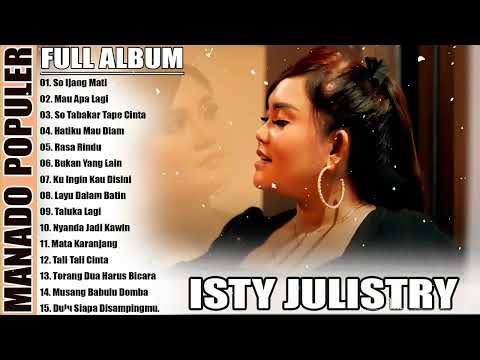 SO INJANG MATI - ISTY JULISTRY FULL ALBUM POPULER // LAGU MANADO POPULER TERBARU SAAT INI