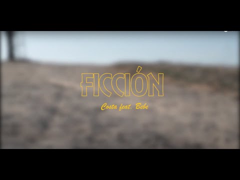 FICCIÓN- COSTA FEAT BEBE.