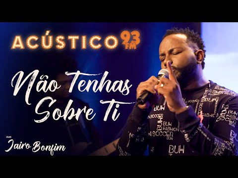 Jairo Bonfim - Não Tenhas Sobre Ti - Acústico 93 - AO VIVO - 2020