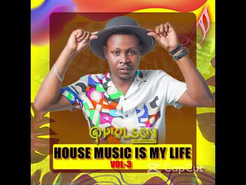 HOUSE MUSIC IS MY LIFE VOLUME 3 DE DJ AFRO PIKILSON 2025