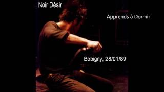 1989 - Noir Désir   Apprends à dormir (Live Bobigny)
