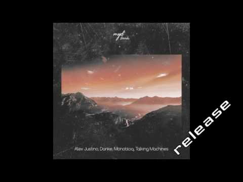 Alex Justino, Danke, Monobloq,Talking Machines   Before The Calm Down Original Mix Making You Dan