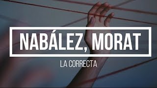 Nabález, Morat - La Correcta (Letra)