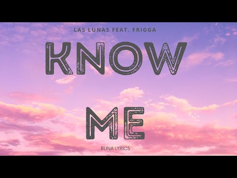 blina lyric| Know Me | LAS LUNAS FEAT. FRIGGA #lyrics #top #songs #music