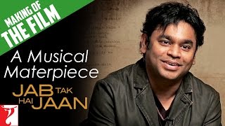 Making Of The Film - A Musical Masterpiece | Jab Tak Hai Jaan | Part 6 | Shah Rukh Khan