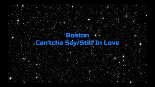 Boston - &quot;Can&#39;tcha Say/Still In Love&quot; NEW REMAKE! HQ/With Onscreen Lyrics!