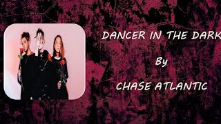 Chase Atlantic - Dancer In The Dark || Lyrics