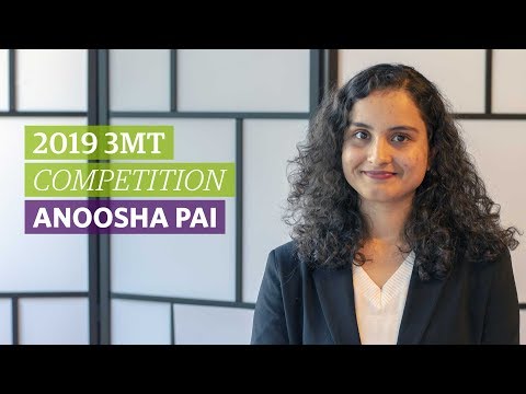 2019 3MT: Anoosha Pai (Semi-Finalist)