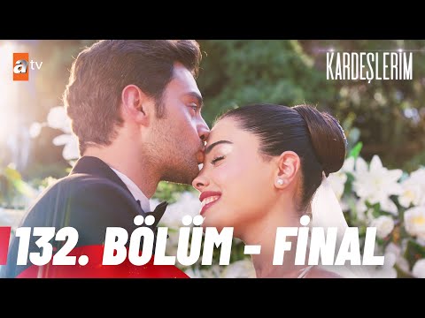 Kardeşlerim 132. Bölüm - FİNAL🎈 @atvturkiye