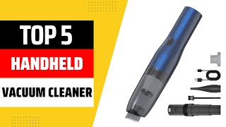 Top 5 Handheld Vacuum Cleaners EXPERTS Recommend 2025