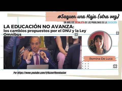 LA EDUCACIÓN NO AVANZA: los cambios propuestos por el DNU y la ley ómnibus – Romina De Luca