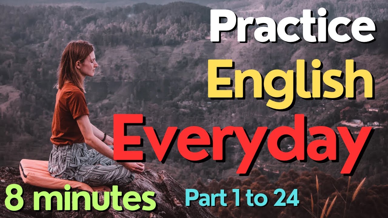 (Part-1to24) Everyday English Conversation Practice I8Minutes English Listening
