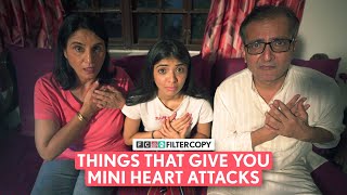 FilterCopy | Things That Give You Mini Heart Attacks | Ft. Devishi, Kavita &amp; Dhanesh