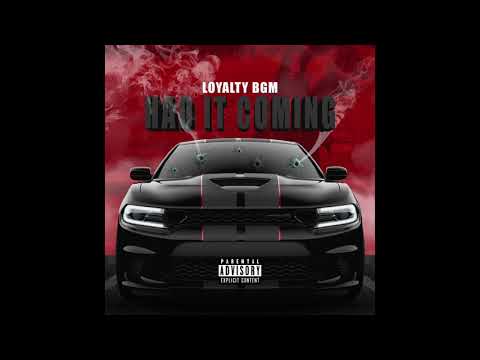 LoyaltyBGM - Had It Coming  (Audio) prod.Moneybag Mont